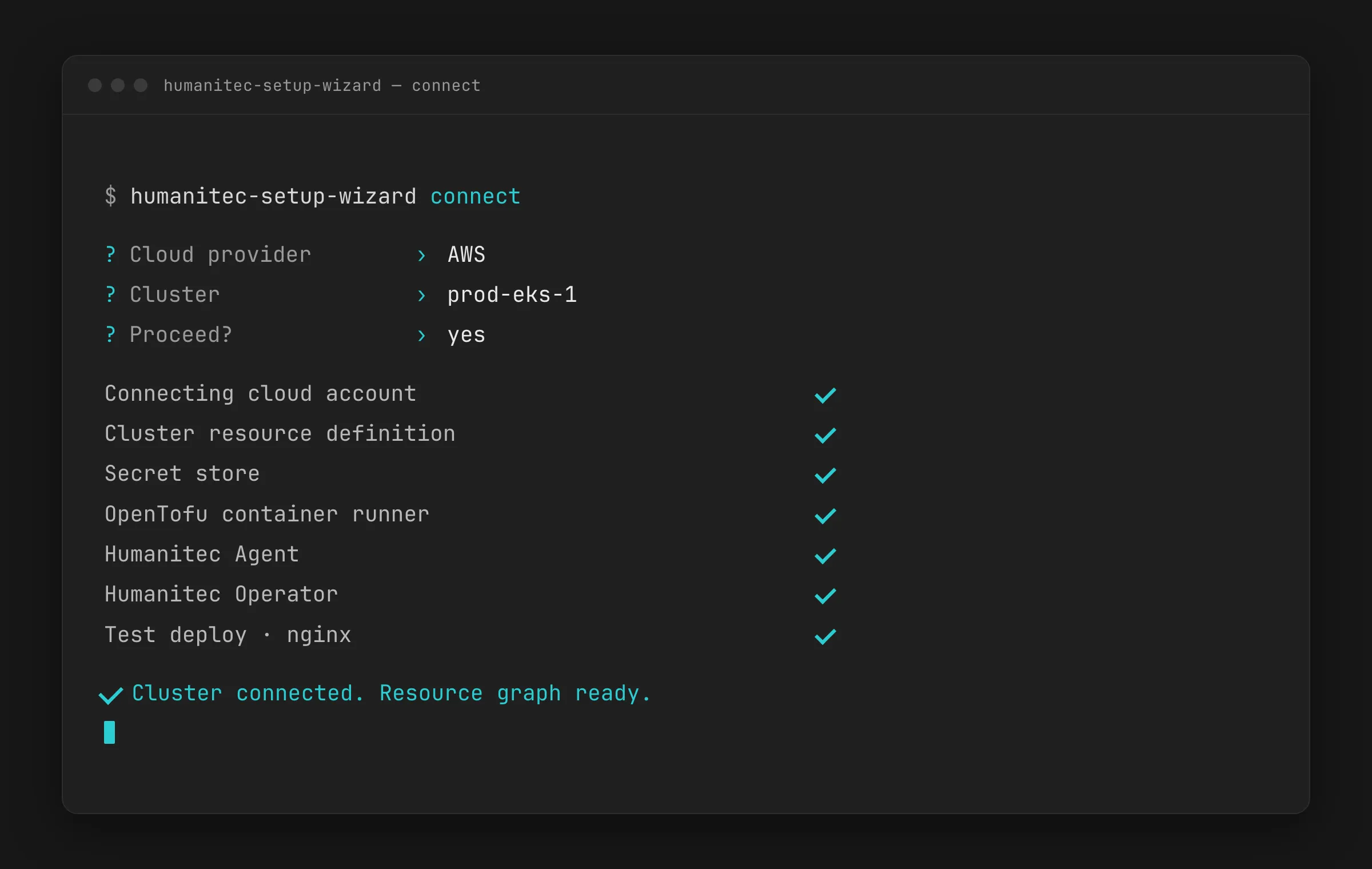 A terminal running connect: a few plain-language prompts, then a checklist of created objects ticking off, ending in a connected cluster